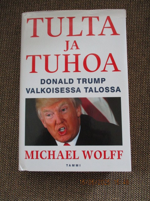 Michael Wolff TULTA JA TUHOA - DONALD TRUMP VALKOISESSA TALO
