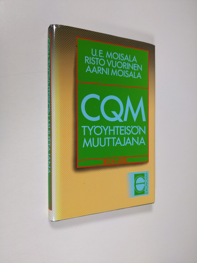 U. E. Moisala : CQM työyhteisön muuttajana : kokonaisvalt...