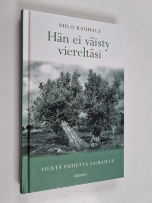 Niilo Rauhala : Hän ei väisty viereltäsi : pientä puhetta...