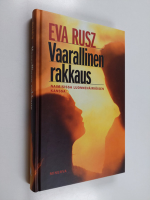 Eva Rusz : Vaarallinen rakkaus : naimisissa luonnehäiriöi...