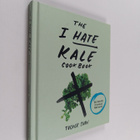 Tucker Shaw : The I Hate Kale Cookbook - 35 Recipes to Ch... - pikkukuva 1