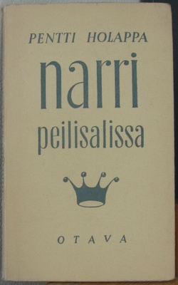 Pentti Holappa: Narri peilisalissa, Otava 1950. 71 s.