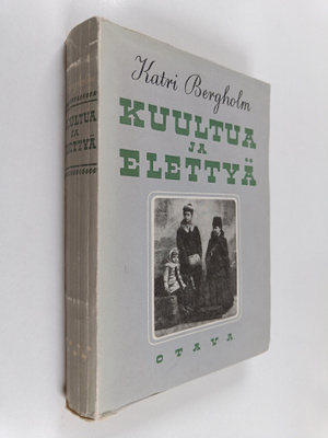 Katri Bergholm : Kuultua ja elettyä : muistelmia vuosien ...