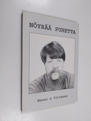 Mauno A. Virtanen : Nöyrää puhetta (signeerattu, tekijän ...