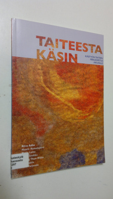 Taiteesta käsin : käsityön taiteen perusopetus aikuisille...