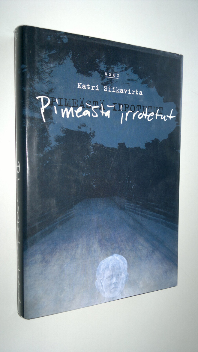 Katri Siikavirta : Pimeästä irrotetut