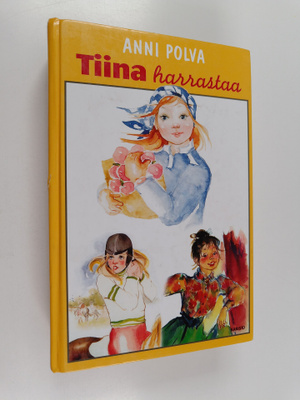 Anni Polva : Tiina harrastaa : Tiinastako näyttelijä ; Ti...