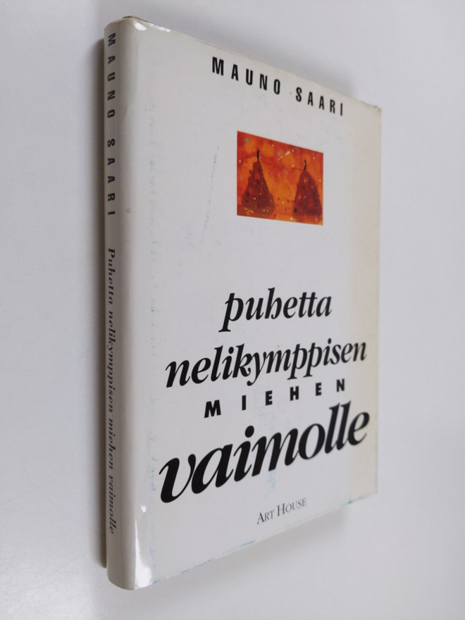 Mauno Saari : Puhetta nelikymppisen miehen vaimolle