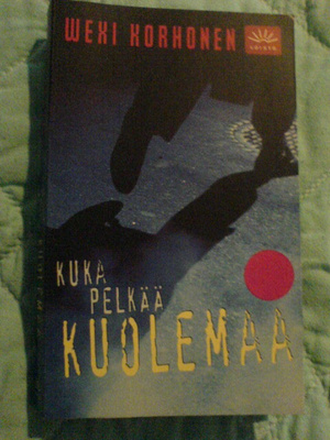 Wexi Korhonen / Kuka pelkää kuolemaa