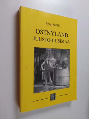 Bengt Wallen : Juusto-Uusimaa : Itä-Uudenmaan kadonnut ju...