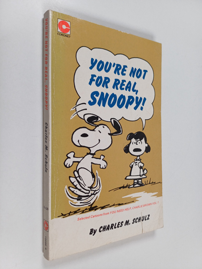 Charles M. Schulz : You're not for real, Snoopy!