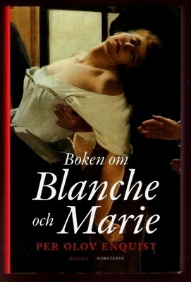 Enquist: Blanche och Marie (biografisk roman)