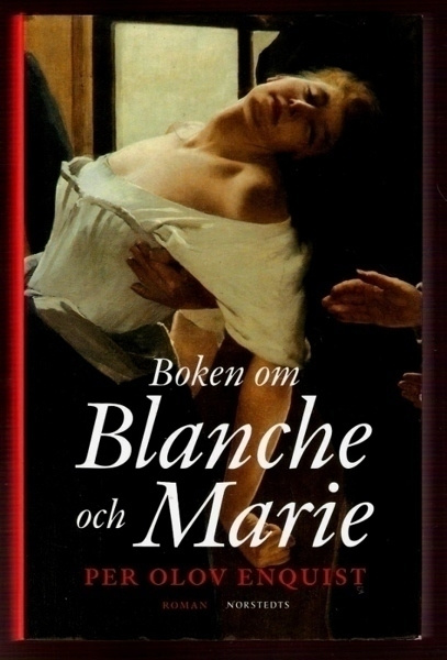 Enquist: Blanche och Marie (biografisk roman)