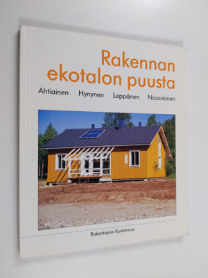 Rakennan ekotalon puusta (signeerattu, tekijän omiste)