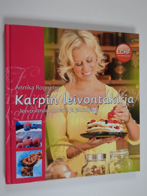 Annika Rogneby : Karpin leivontakirja : leivo ilman soker...