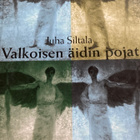 JUHA SILTALA: VALKOISEN ÄIDIN POJAT - pikkukuva 1