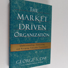 George S. Day : The market driven organization : understa... - pikkukuva 1
