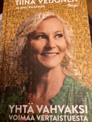 TIINA VEIJONEN: YHTÄ VAHVAKSI Voimaa vertaistuesta