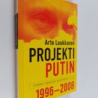 Arto Luukkanen : Projekti Putin : uuden Venäjän historiaa... - pikkukuva 1