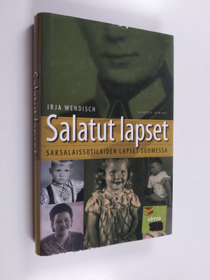 Irja Wendisch : Salatut lapset : Saksalaissotilaiden laps...