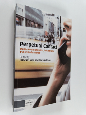 Perpetual contact : mobile communication, private talk, p...