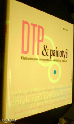 Milla Toro: DTP &painotyö (opas painotuottteiden tekijöille)