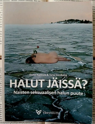Osmo Kontula - Halut jäissä? Naisten seksuaalisen halun...