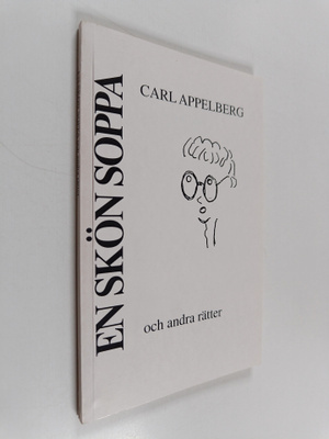Carl Appelberg : En skön soppa och andra rätter