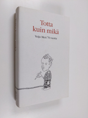 Martti (toim.) Anhava : Totta kuin mikä : juhlakirja Veij...