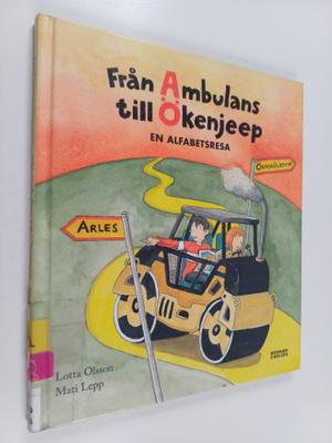 Lotta Olsson : Från ambulans till ökenjeep en alfabetsresa