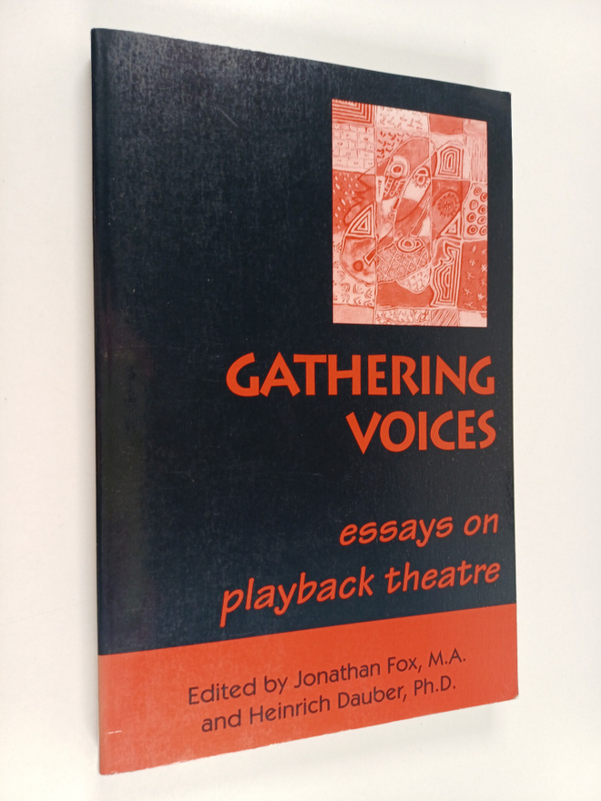 Gathering voices : essays on playback theatre