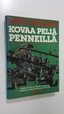 Risto Uimonen : Kovaa peliä penneillä : Pekka Oivion ja P...