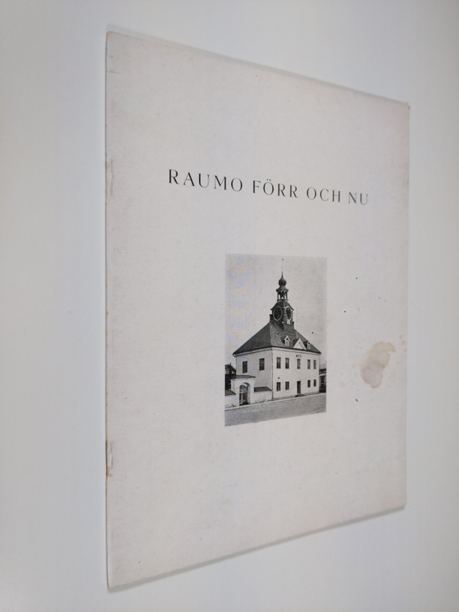 Aina Lähteenoja ym. : Raumo förr och nu