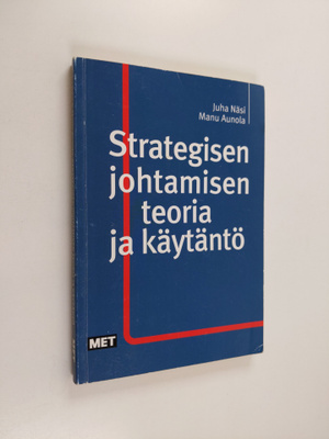 Juha Näsi : Strategisen johtamisen teoria ja käytäntö