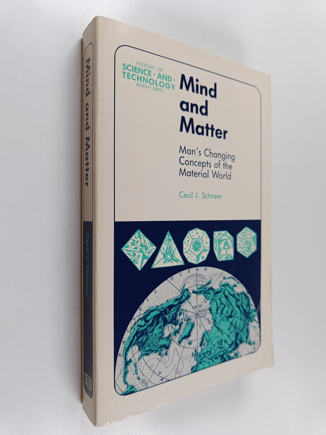 Cecil J. Schneer : Mind and Matter : Man's Changing Conce...