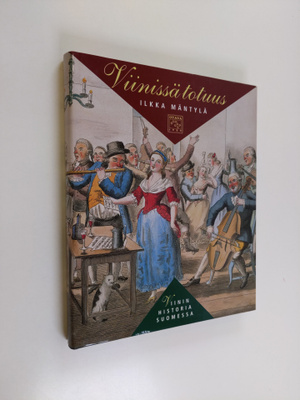 Ilkka Mäntylä : Viinissä totuus : viinin historia Suomessa