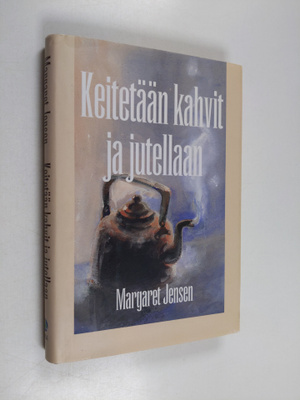 Margaret Jensen : Keitetään kahvit ja jutellaan