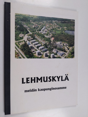 Lehmuskylä : meidän kaupunginosamme
