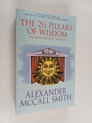 Alexander McCall Smith : The 2 1/2 Pillars of Wisdom
