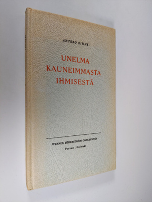 Antero Rinne : Unelma kauneimmasta ihmisestä