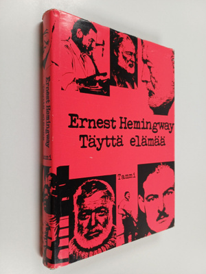 Ernest Hemingway : Täyttä elämää