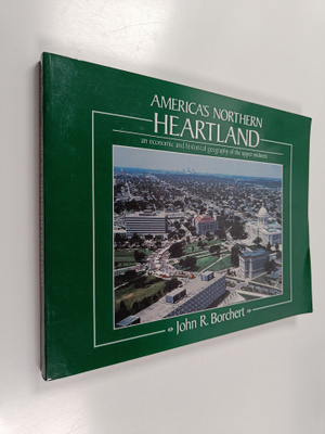 John R. Borchert : America's northern heartland