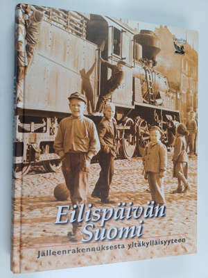 Mikko (toim.) Laakso : Eilispäivän Suomi : jälleenrakennu...