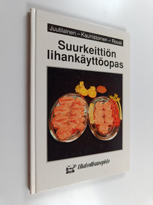 Veli Juutilainen : Suurkeittiön lihankäyttöopas