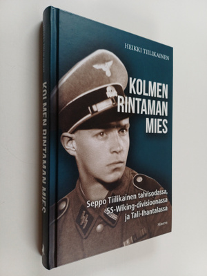 Petri Nevalainen : Kolmen rintaman mies : Seppo Tiilikain...