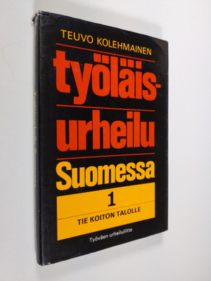 Teuvo Kolehmainen : Työläisurheilu Suomessa 1, Tie Koiton...