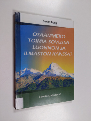 Pekka Borg : Osaammeko toimia sovussa luonnon ja ilmaston...