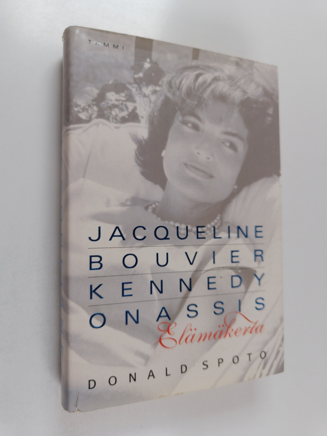 Donald Spoto : Jacqueline Bouvier Kennedy Onassis : Elämä...