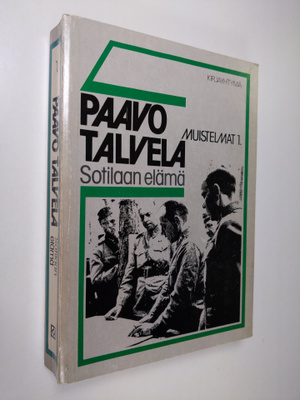 Paavo Talvela : Muistelmat 1 : Sotilaan elämä
