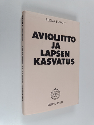 Pekka Ervast : Avioliitto ja lapsen kasvatus